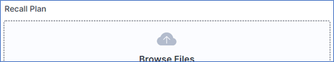 Under the section for your Recall plan, a Recall plan can be attached to application by clicking box that says browse files and proceeding to find and attach the appropriate file.