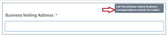 Enter the appropriate address for business correspondence to be mailed to in the Business Mailing Address field of application.