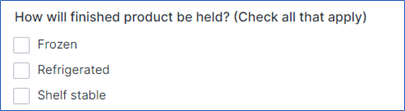 Application will allow you to select all product holding options that apply to your operation. These options are Frozen, Refrigerated, and Shelf stable.